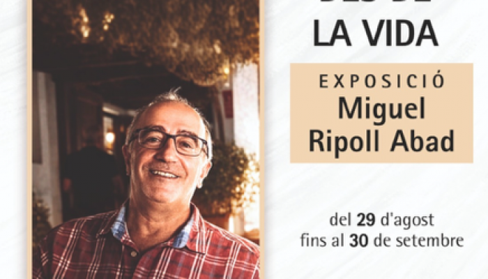 EXPOSICI&Oacute; "DES DE LA VIDA" Miguel Ripoll Abad. setembre a novembre de 2026